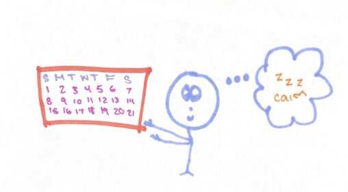 Stick figure girl tracking her life on a calendar. A speech bubble comes out of her head and inside it is the word calm and a bunch of sleep symbols.